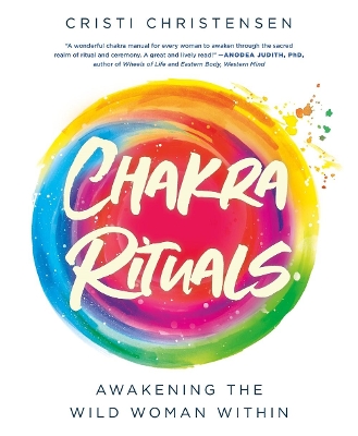 Chakra Rituals: Awakening the Wild Woman Within book