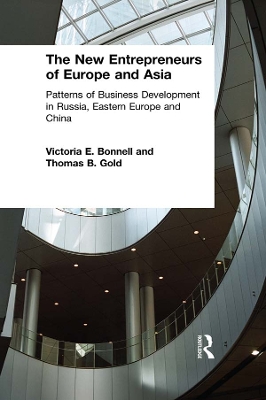 The The New Entrepreneurs of Europe and Asia: Patterns of Business Development in Russia, Eastern Europe and China by Victoria E. Bonnell