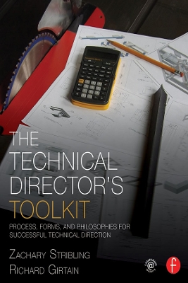 The The Technical Director's Toolkit: Process, Forms, and Philosophies for Successful Technical Direction by Zachary Stribling