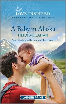 A Baby in Alaska: An Uplifting Inspirational Romance by Heidi McCahan