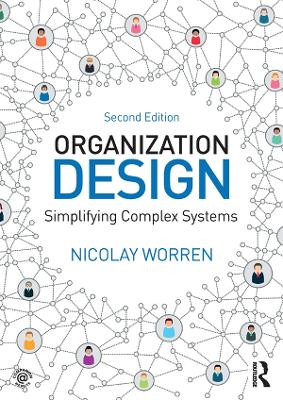 Organization Design: Simplifying complex systems by Nicolay Worren