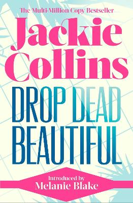 Drop Dead Beautiful: introduced by Melanie Blake by Jackie Collins