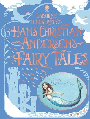 Illustrated Hans Christian Andersen's Fairy Tales by Anna Milbourne