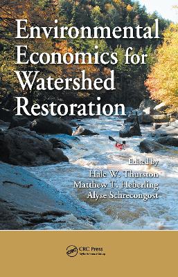 Environmental Economics for Watershed Restoration by Hale W. Thurston
