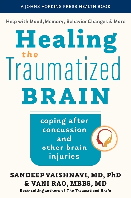 Healing the Traumatized Brain: Coping after Concussion and Other Brain Injuries by Sandeep Vaishnavi