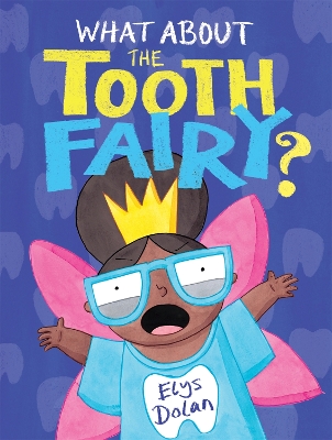 What About The Tooth Fairy? by Elys Dolan