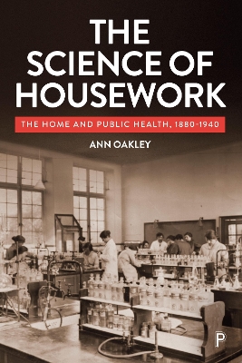 The Science of Housework: The Home and Public Health, 1880-1940 book