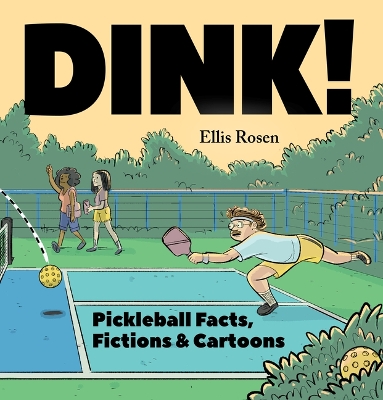 Dink!: Pickleball Facts, Fictions & Cartoons book