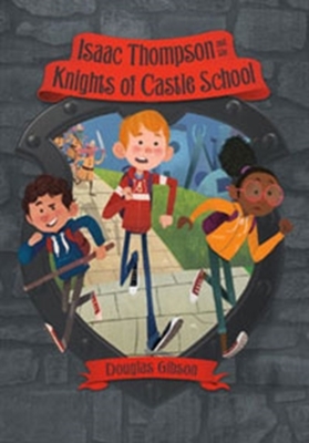 Isaac Thompson and the Knights of Castle School book