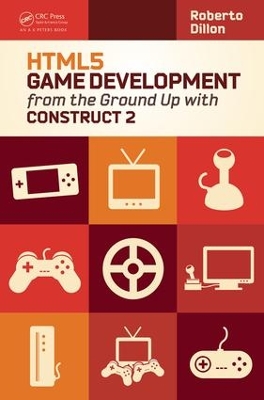 HTML5 Game Development from the Ground Up with Construct 2 by Roberto Dillon