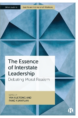The Essence of Interstate Leadership: Debating Moral Realism by Yan Xuetong