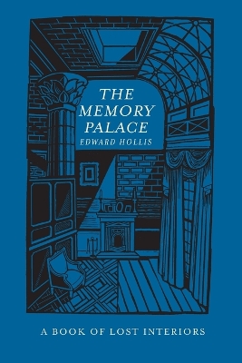 The The Memory Palace: A Book of Lost Interiors by Edward Hollis