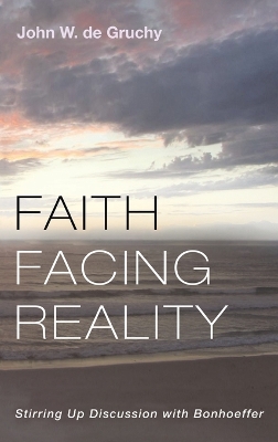 Faith Facing Reality by John W de Gruchy