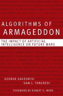Algorithms of Armageddon: The Impact of Artificial Intelligence on Future Wars by George Galdorisi