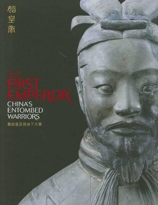 The First Emperor: China's Entombed Warriors book