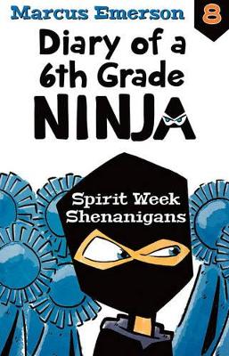 Spirit Week Shenanigans: Diary of a 6th Grade Ninja Book 8 by Marcus Emerson
