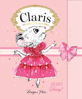 Claris: The Chicest 2025 Diary: Claris: The Chicest Mouse in Paris by Megan Hess