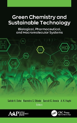 Green Chemistry and Sustainable Technology: Biological, Pharmaceutical, and Macromolecular Systems by Satish A. Dake