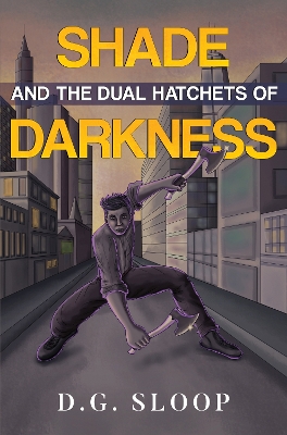 Shade and the Dual Hatchets of Darkness book