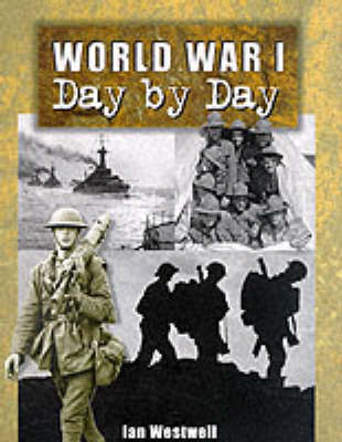 World War I: Day by Day by Ian Westwell