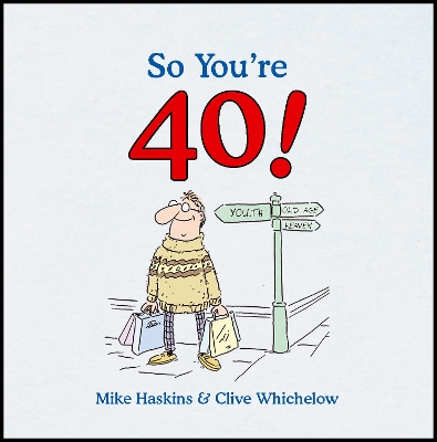 So You're 40 by Clive Whichelow