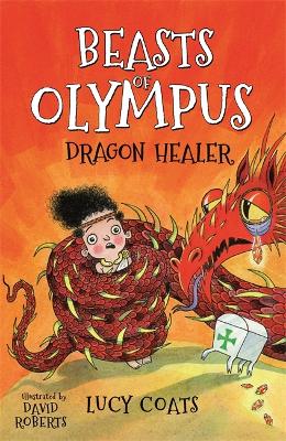 Beasts of Olympus 4: Dragon Healer by Lucy Coats