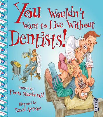 You Wouldn't Want To Live Without Dentists! book