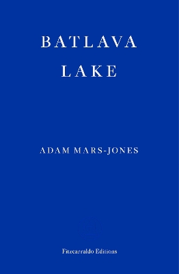 Batlava Lake by Adam Mars-Jones