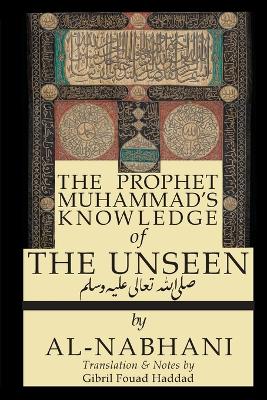 The Prophet Muhammad's Knowledge of the Unseen book