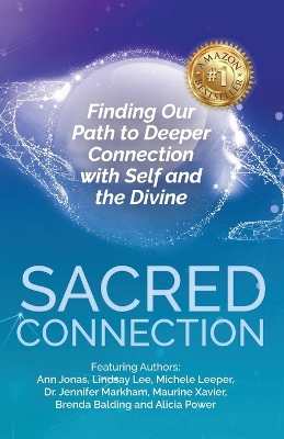 Sacred Connection: Finding Our Path to Deeper Connection with Self and the Divine book