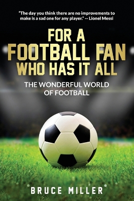 For a Football Fan Who Has it All: The Wonderful World of Football by Bruce Miller