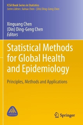Statistical Methods for Global Health and Epidemiology: Principles, Methods and Applications by Xinguang Chen