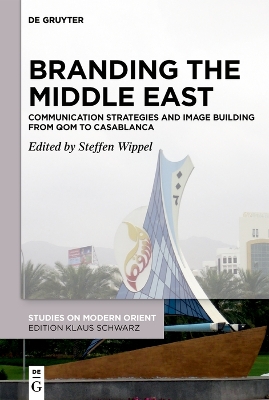 Branding the Middle East: Communication Strategies and Image Building from Qom to Casablanca book