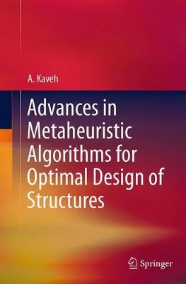 Advances in Metaheuristic Algorithms for Optimal Design of Structures by A. Kaveh