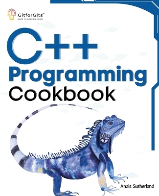 C++ Programming Cookbook: Proven solutions using C++ 20 across functions, file I/O, streams, memory management, STL, concurrency, type manipulation and error debugging book