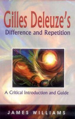 Difference and Repetition: A Critical Introduction and Guide by Gilles Deleuze