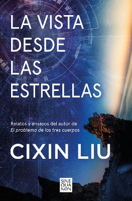 La vista desde las estrellas / A View From the Stars by Cixin Liu