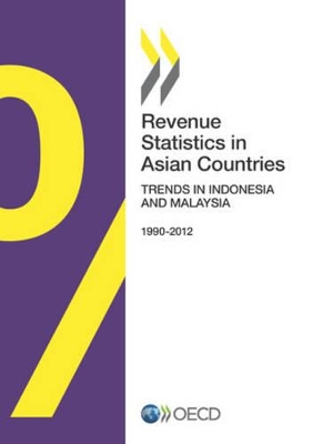 Revenue statistics in Asian countries 2014: trends in Indonesia and Malaysia 1990-2012 book