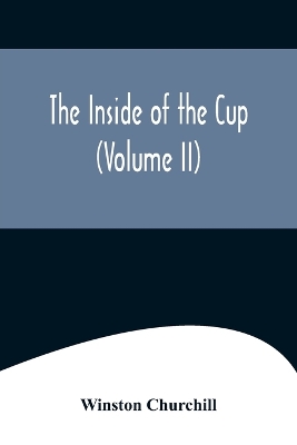 The Inside of the Cup (Volume II) by Winston Churchill