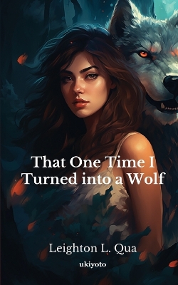 That One Time I Turned into a Wolf book