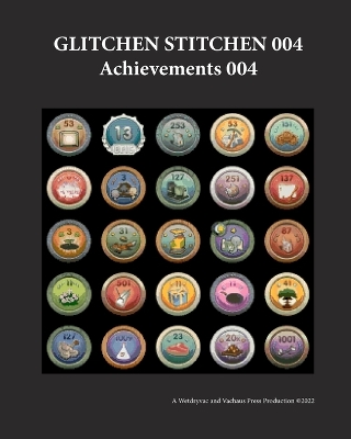 Glitchen Stitchen 004 Achievements 004 by Wetdryvac