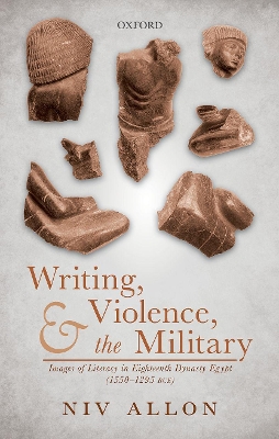Writing, Violence, and the Military: Images of Literacy in Eighteenth Dynasty Egypt (1550-1295 BCE) book