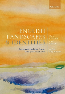 English Landscapes and Identities: Investigating Landscape Change from 1500 BC to AD 1086 book