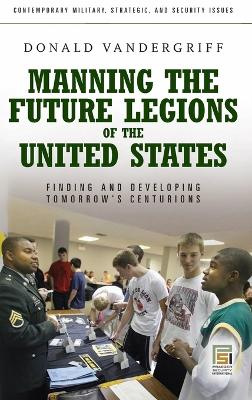 Manning the Future Legions of the United States book