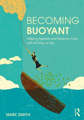 Becoming Buoyant: Helping Teachers and Students Cope with the Day to Day book