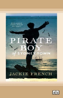 Pirate Boy Of Sydney Town by Jackie French