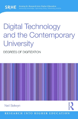 Digital Technology and the Contemporary University by Neil Selwyn