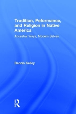 Tradition, Performance, and Religion in Native America book