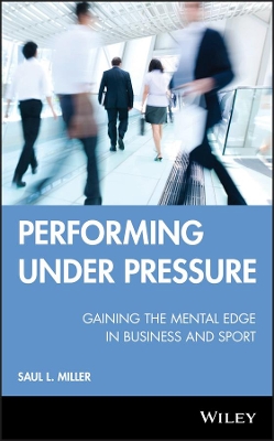 Performing Under Pressure: Gaining the Mental Edge in Business and Sport book
