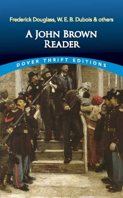 A John Brown Reader: John Brown, Frederick Douglass, W.E.B. Du Bois & Others book